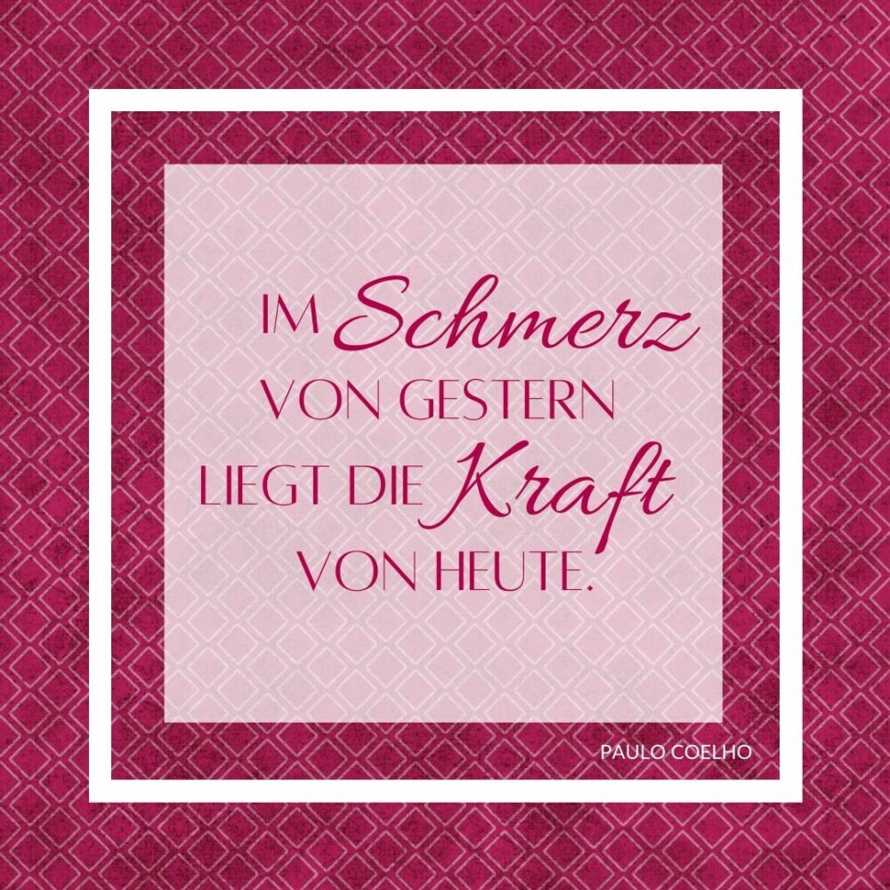 zitat-im-schmerz-von-gestern-liegt-die-kraft-von-heute